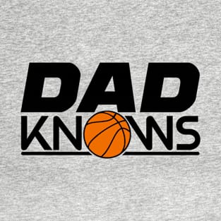 Dad Really Knows More than Basketball T-Shirt